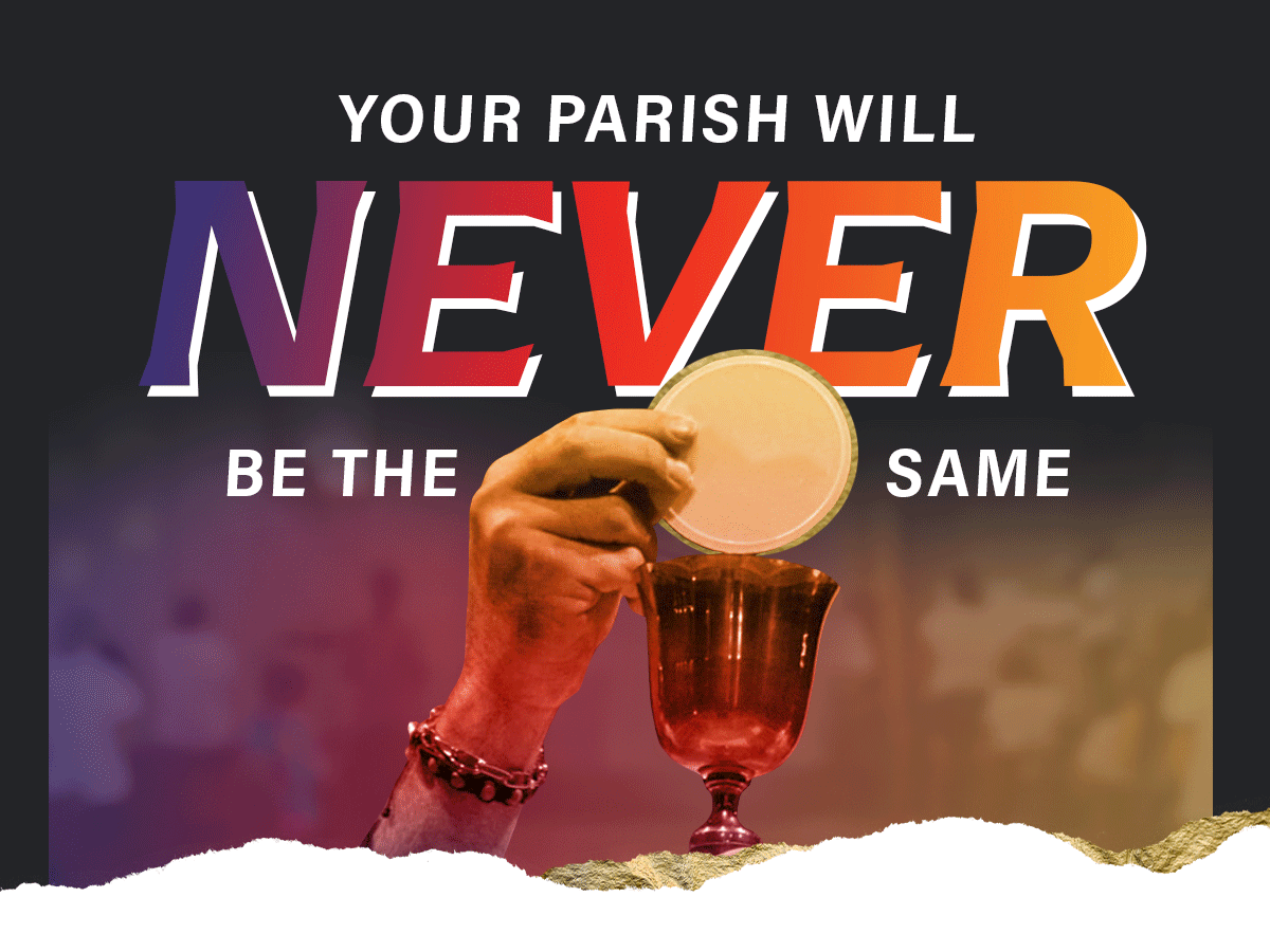 Your Parish Will NEVER Be the Same