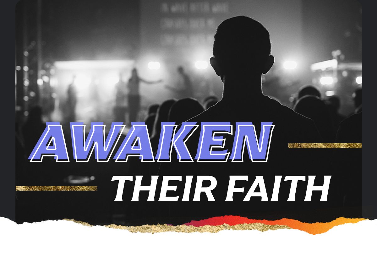Awaken their faith
